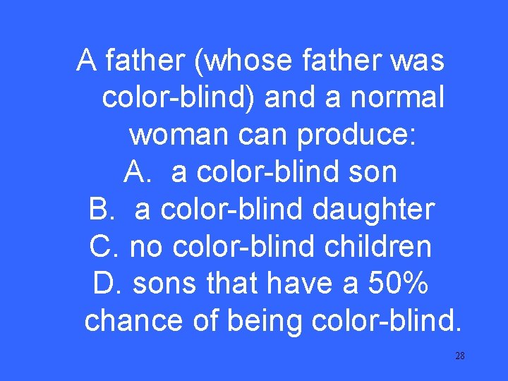 III A 20 father (whose father was color-blind) and a normal woman can produce: III A 20 father (whose father was color-blind) and a normal woman can produce: