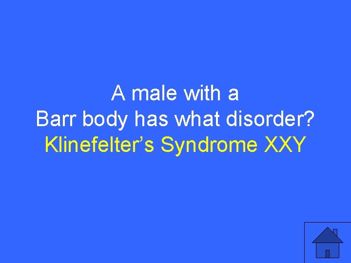 IV 10 a A male with a Barr body has what disorder? Klinefelter’s Syndrome IV 10 a A male with a Barr body has what disorder? Klinefelter’s Syndrome