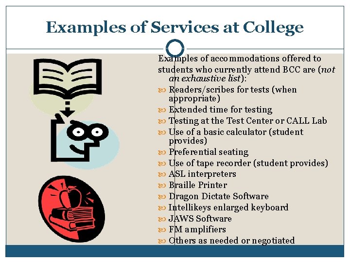 Examples of Services at College Examples of accommodations offered to students who currently attend