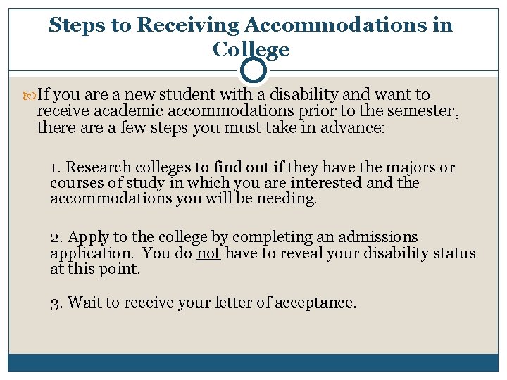 Steps to Receiving Accommodations in College If you are a new student with a