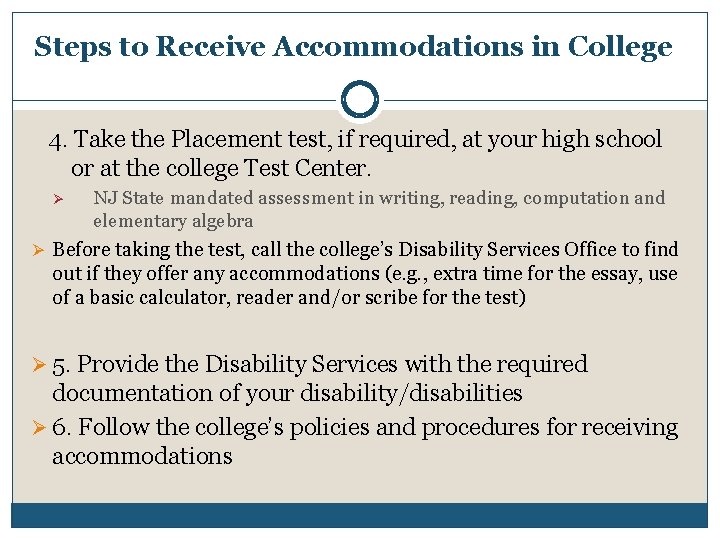 Steps to Receive Accommodations in College 4. Take the Placement test, if required, at