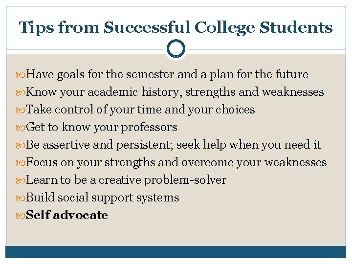Tips from Successful College Students Have goals for the semester and a plan for