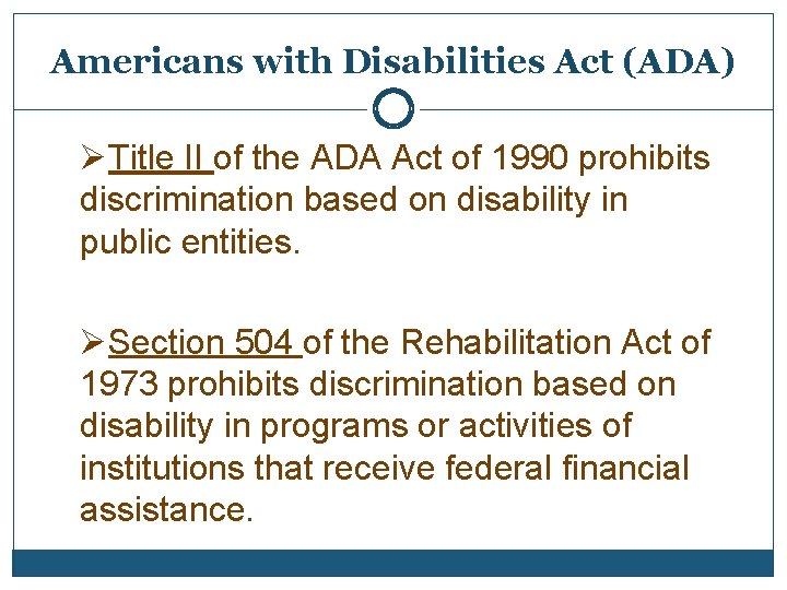 Americans with Disabilities Act (ADA) ØTitle II of the ADA Act of 1990 prohibits