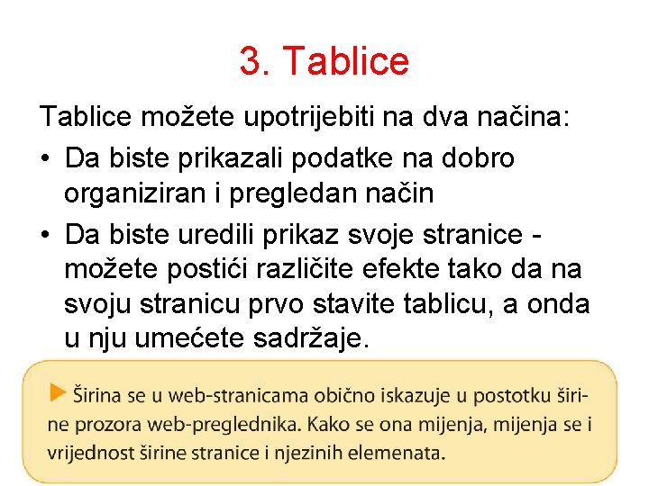 3. Tablice možete upotrijebiti na dva načina: • Da biste prikazali podatke na dobro