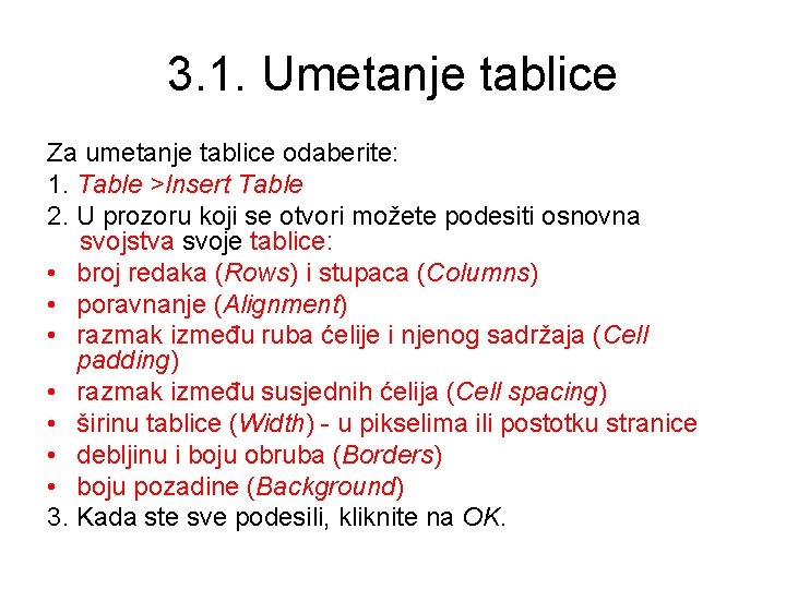 3. 1. Umetanje tablice Za umetanje tablice odaberite: 1. Table >Insert Table 2. U