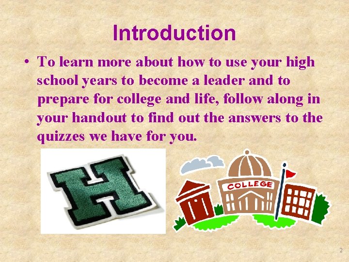 Introduction • To learn more about how to use your high school years to