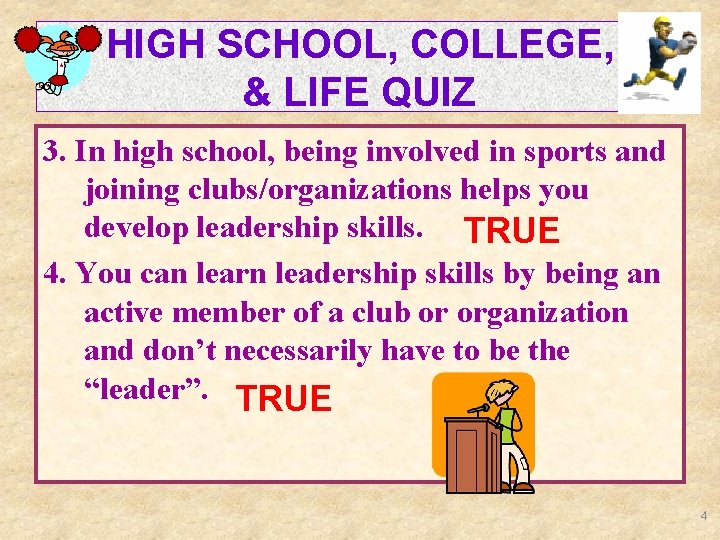 HIGH SCHOOL, COLLEGE, & LIFE QUIZ 3. In high school, being involved in sports