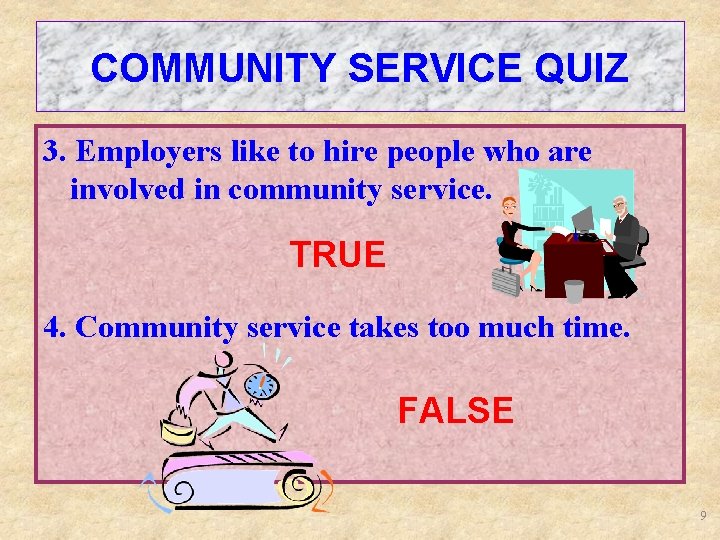 COMMUNITY SERVICE QUIZ 3. Employers like to hire people who are involved in community