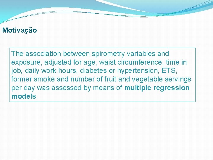 Motivação The association between spirometry variables and exposure, adjusted for age, waist circumference, time