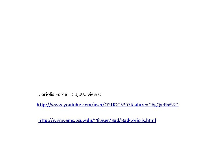 Coriolis Force = 50, 000 views: http: //www. youtube. com/user/OSUOC 530? feature=CAg. Qw. Rs%3