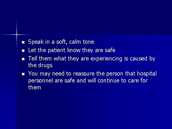 n n Speak in a soft, calm tone Let the patient know they are