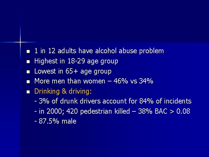 n n n 1 in 12 adults have alcohol abuse problem Highest in 18