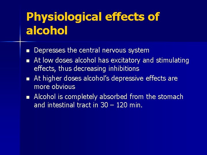 Physiological effects of alcohol n n Depresses the central nervous system At low doses