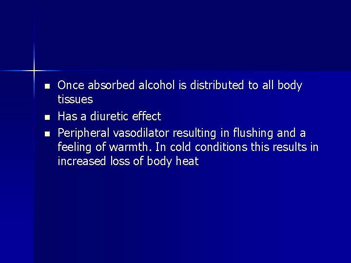 n n n Once absorbed alcohol is distributed to all body tissues Has a