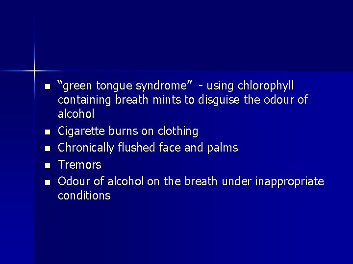 n n n “green tongue syndrome” - using chlorophyll containing breath mints to disguise