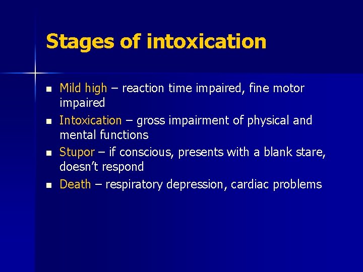 Stages of intoxication n n Mild high – reaction time impaired, fine motor impaired