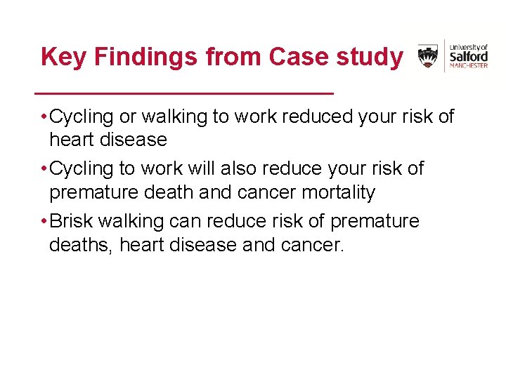 Key Findings from Case study • Cycling or walking to work reduced your risk