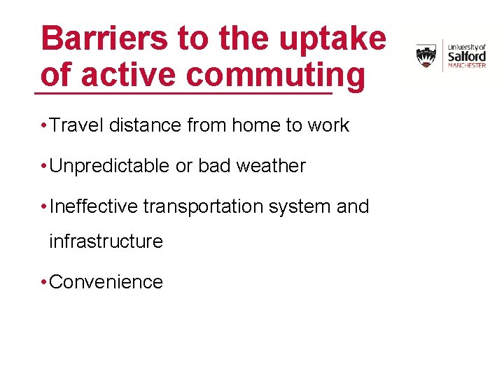 Barriers to the uptake of active commuting • Travel distance from home to work
