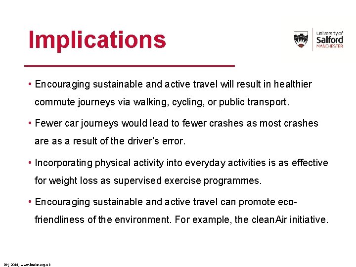 Implications • Encouraging sustainable and active travel will result in healthier commute journeys via