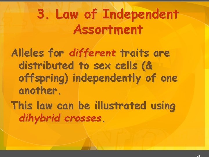 3. Law of Independent Assortment Alleles for different traits are distributed to sex cells