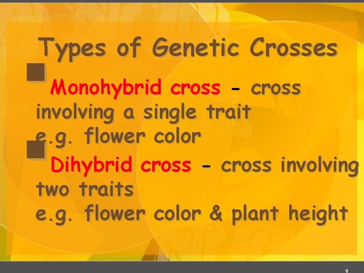 Types of Genetic Crosses § § Monohybrid cross - cross involving a single trait