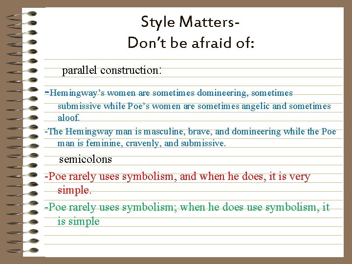 Style Matters. Don’t be afraid of: parallel construction: -Hemingway’s women are sometimes domineering, sometimes