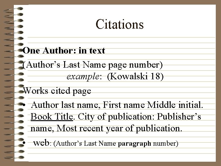 Citations One Author: in text (Author’s Last Name page number) example: (Kowalski 18) Works