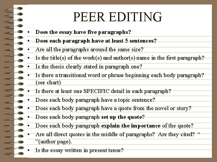 PEER EDITING • • • • Does the essay have five paragraphs? Does each