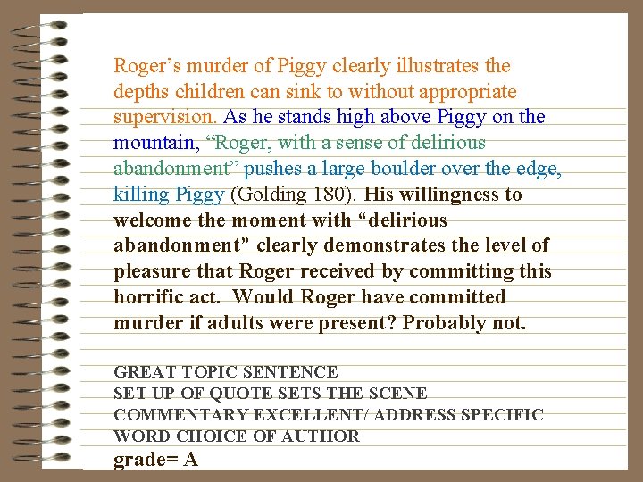 Roger’s murder of Piggy clearly illustrates the depths children can sink to without appropriate