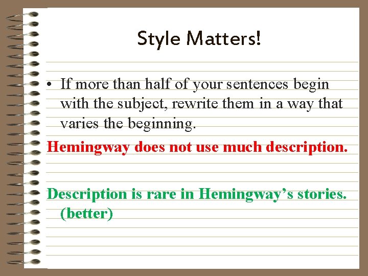 Style Matters! • If more than half of your sentences begin with the subject,
