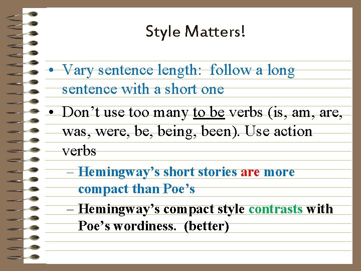 Style Matters! • Vary sentence length: follow a long sentence with a short one