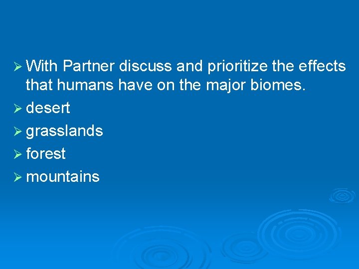 Ø With Partner discuss and prioritize the effects that humans have on the major