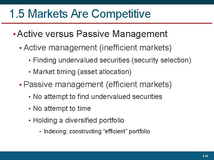 1. 5 Markets Are Competitive • Active versus Passive Management • Active management (inefficient