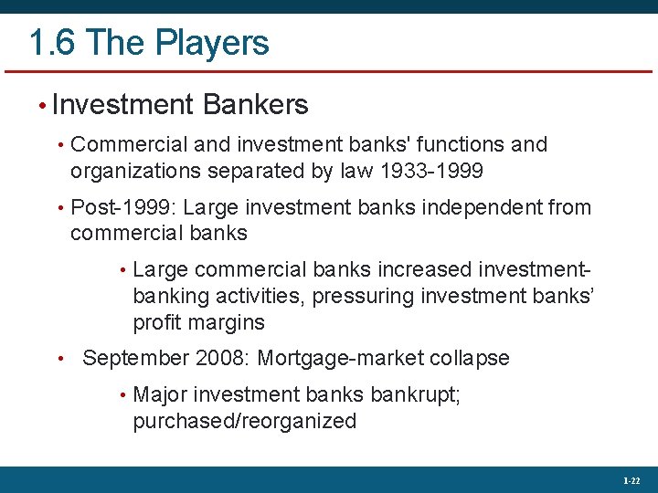 1. 6 The Players • Investment Bankers • Commercial and investment banks' functions and