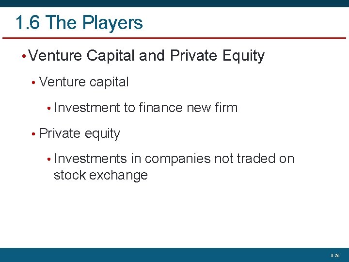 1. 6 The Players • Venture Capital and Private Equity • Venture capital •