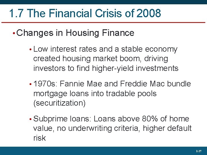 1. 7 The Financial Crisis of 2008 • Changes in Housing Finance • Low