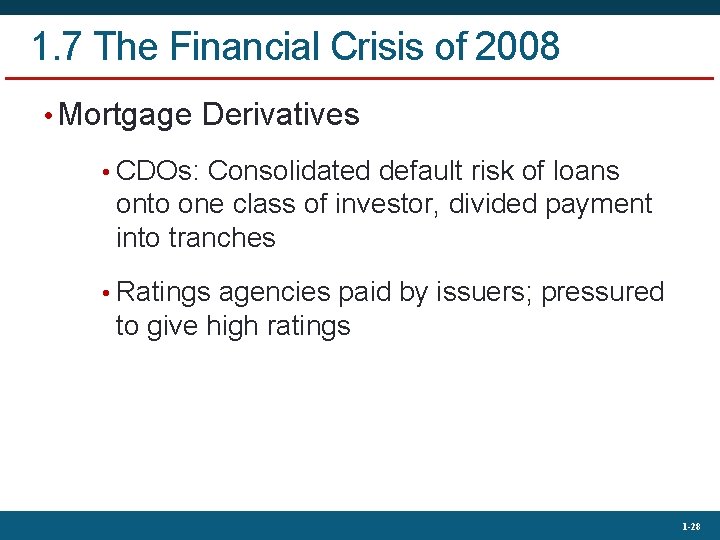 1. 7 The Financial Crisis of 2008 • Mortgage Derivatives • CDOs: Consolidated default