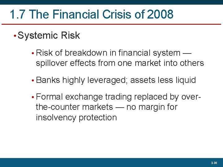 1. 7 The Financial Crisis of 2008 • Systemic Risk • Risk of breakdown