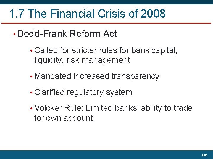 1. 7 The Financial Crisis of 2008 • Dodd-Frank Reform Act • Called for