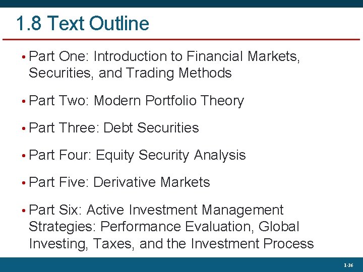 1. 8 Text Outline • Part One: Introduction to Financial Markets, Securities, and Trading