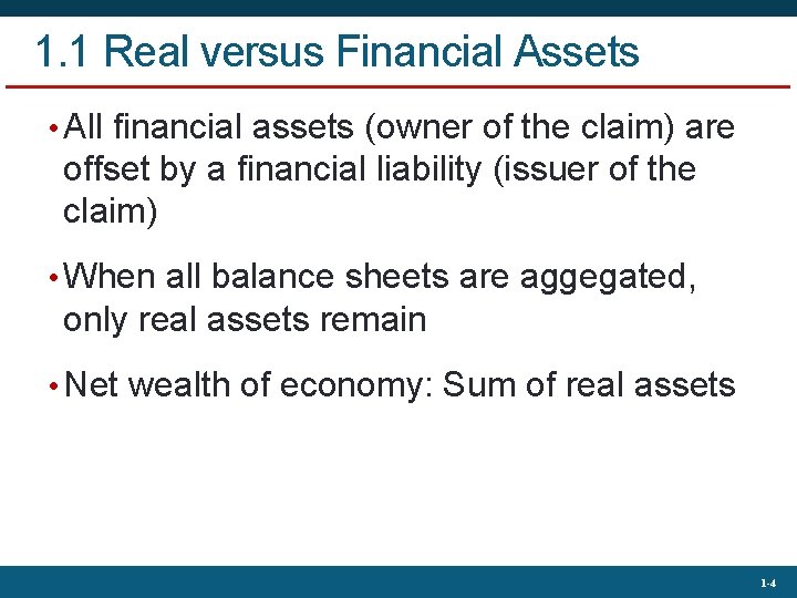 1. 1 Real versus Financial Assets • All financial assets (owner of the claim)
