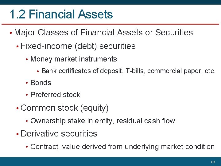 1. 2 Financial Assets • Major Classes of Financial Assets or Securities • Fixed-income