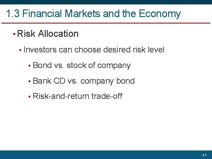 1. 3 Financial Markets and the Economy • Risk Allocation • Investors can choose