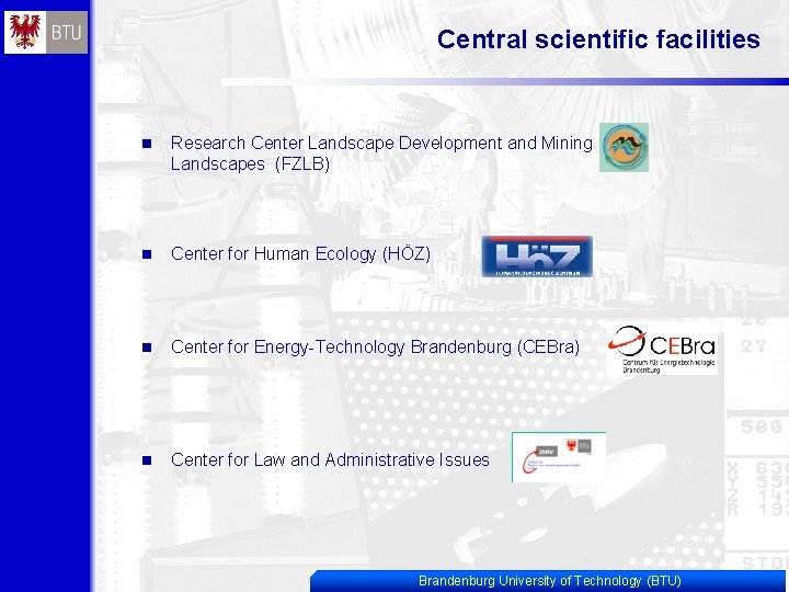 Central scientific facilities n Research Center Landscape Development and Mining Landscapes (FZLB) n Center