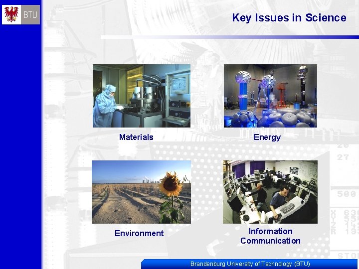 Key Issues in Science Materials Environment Energy Information Communication Brandenburg University of Technology (BTU)