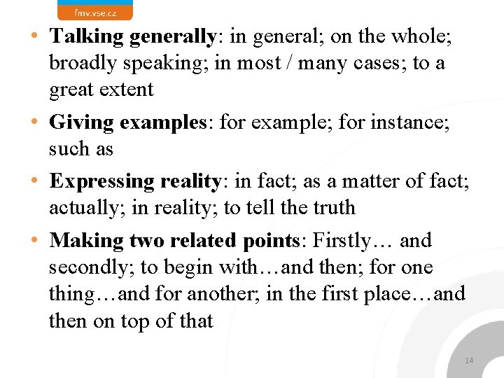  • Talking generally: in general; on the whole; broadly speaking; in most /