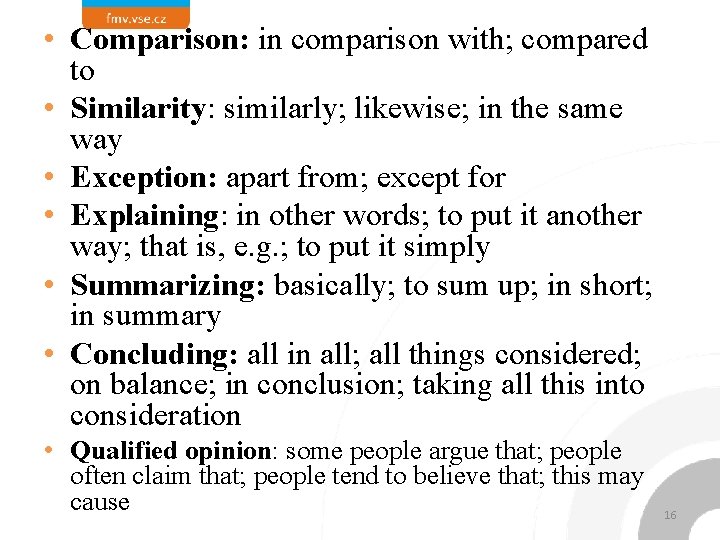  • Comparison: in comparison with; compared to • Similarity: similarly; likewise; in the