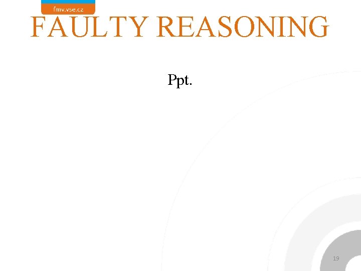 FAULTY REASONING Ppt. 19 
