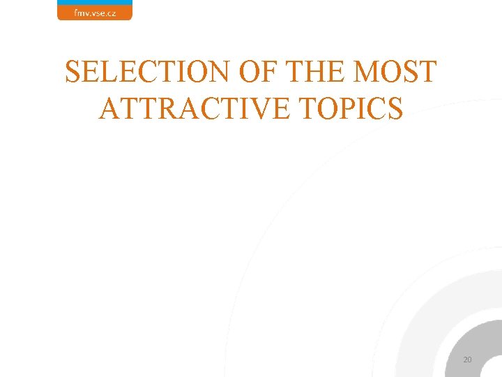 SELECTION OF THE MOST ATTRACTIVE TOPICS 20 