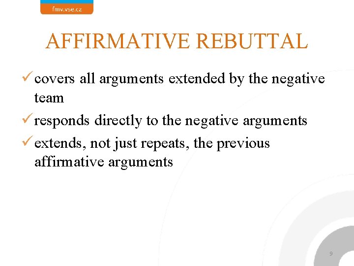 AFFIRMATIVE REBUTTAL ü covers all arguments extended by the negative team ü responds directly